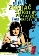 Jak zostać szkołą przyjazną Fair Trade? - broszura
